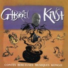 Gabriel Kinsa, contes berceuses musiques Kongo